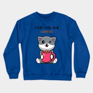 I Like Cats and Coffee Crewneck Sweatshirt